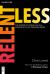 Relentless : Do Less, Achieve More and Swerve Workplace Chaos Forever