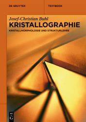 Kristallographie : Kristallmorphologie und Strukturlehre