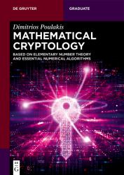 Mathematical Cryptology : Based on Elementary Number Theory and Essential Numerical Algorithms