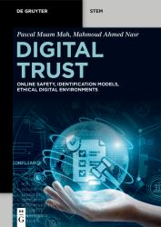 Digital Trust : Online Safety, Identification Models, Ethical Digital Environments
