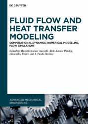 Fluid Flow and Heat Transfer Modeling : Computational Dynamics, Numerical Modelling, Flow Simulation