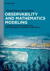 Observability and Mathematics Modeling : Lie Groups, Polynomial Equations, and Fundamental Theorems of Arithmetic