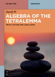 Algebra of the Tetralemma : Truth Lattices and Logic Gates