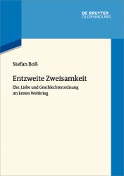 Entzweite Zweisamkeit : Ehe, Liebe und Geschlechterordnung Im Ersten Weltkrieg