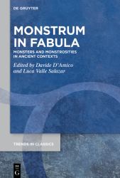 Monstrum in Fabula : Monsters and Monstrosities in Ancient Contexts
