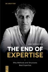 The End of Expertise : Why Methods and Structures Beat Expertise