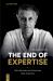 The End of Expertise : Why Methods and Structures Beat Expertise
