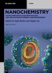 Nanochemistry : Characterization, Electrocatalysis, and Applications in Energy and Environment