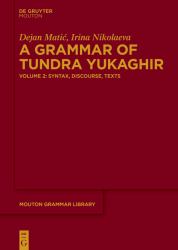 A Grammar of Tundra Yukaghir : Volume 2: Syntax, Discourse, Texts