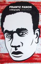 Frantz Fanon : A Biography
