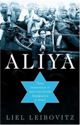 Aliya : Three Generations of American-Jewish Immigration to Israel