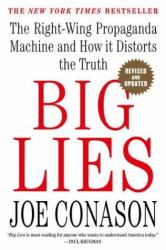 Big Lies : The Right-Wing Propaganda Machine and How It Distorts the Truth