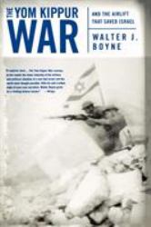 The Yom Kippur War : And the Airlift Strike That Saved Israel