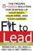 Fit to Lead : The Proven 8-Week Solution for Shaping up Your Body, Your Mind, and Your Career