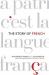 The Story of French : The Language That Travelled the World