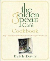 The Golden Pear Cafe Cookbook : Easy, Luscious Recipes for Brunch and More from the Hamptons' Favorite Cafe