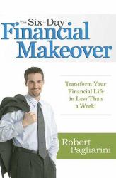 The Six-Day Financial Makeover : Transform Your Financial Life in Less Than a Week!