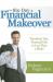 The Six-Day Financial Makeover : Transform Your Financial Life in Less Than a Week! The Six-Day Financial Makeover : Transform Your Financial Life in Less Than a Week!