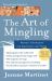 The Art of Mingling : Proven Techniques for Mastering Any Room
