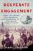 Desperate Engagement : How a Little-Known Civil War Battle Saved Washington, D. C. , and Changed American History
