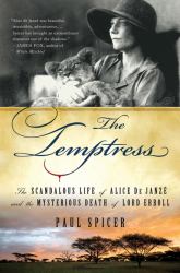 The Temptress : The Scandalous Life of Alice de Janze and the Mysterious Death of Lord Erroll