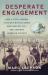 Desperate Engagement : How a Little-Known Civil War Battle Saved Washington, D. C. , and Changed American History