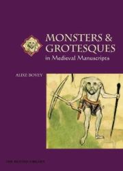 Monsters and Grotesques in Medieval Manuscripts