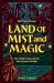 Land of Mist and Magic : The Myths and Legends That Shaped the British Isles