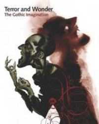 Terror and Wonder : The Gothic Imagination