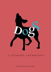 Dogs : A Literary Anthology