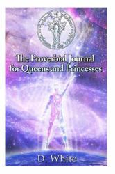 Woman of Wisdom; Woman of the World : The Proverbial Journal for Queens and Princesses