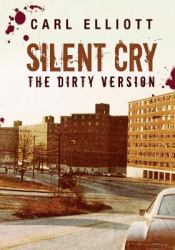 Silent Cry : The Dirty Version