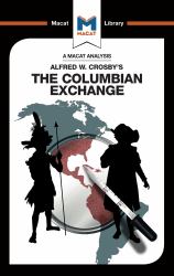 An Analysis of Alfred W. Crosby's the Columbian Exchange : Biological and Cultural Consequences Of 1492