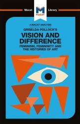 An Analysis of Griselda Pollock's Vision and Difference : Feminism, Femininity and the Histories of Art