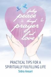 Finding Peace Through Prayer and Love : Practical Tips for a Spiritually Fulfilling Life
