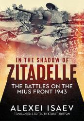 In the Shadow of Zitadelle : The Battles on the Mius Front 1943