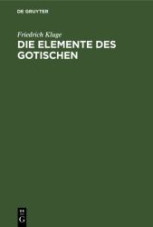 Die Elemente des Gotischen : Eine Erste Einführung in Die Deutsche Sprachwissenschaft