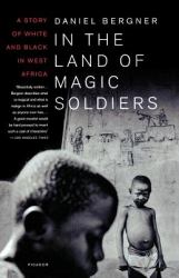 In the Land of Magic Soldiers : A Story of White and Black in West Africa