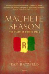 Machete Season : The Killers in Rwanda Speak