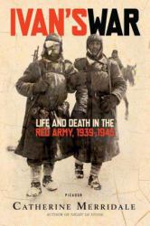 Ivan's War : Life and Death in the Red Army, 1939-1945