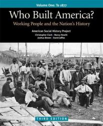 Who Built America? Volume I: Through 1877 : Working People and the Nation's History