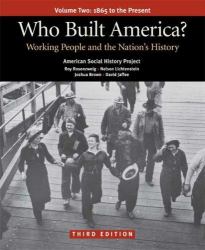 Who Built America? Volume Two: Since 1877 : Working People and the Nation's History
