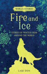 Fire and Ice : Stories of Winter from Around the World