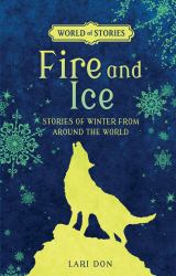 Fire and Ice : Stories of Winter from Around the World