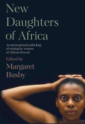 New Daughters of Africa : An International Anthology of Writing by Women of African Descent