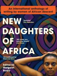 New Daughters of Africa : An International Anthology of Writing by Women of African Descent