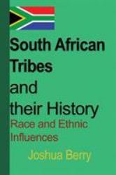 South African Tribes and Their History : Race and Ethnic Influences