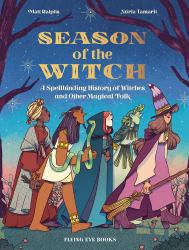 Season of the Witch : A Spellbinding History of Witches and Other Magical Folk