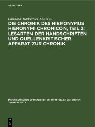 Die Chronik des Hieronymus Hieronymi Chronicon, Teil 2: Lesarten der Handschriften und Quellenkritischer Apparat Zur Chronik