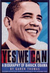 Yes We Can : A Biography of President Barack Obama